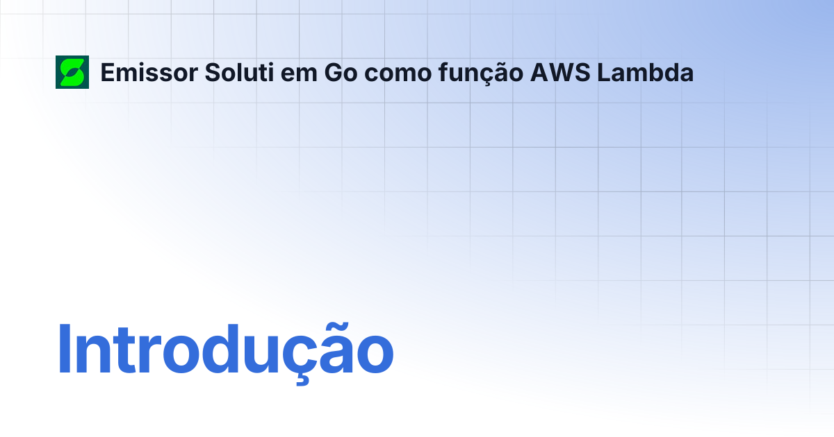 Introdução | Emissor Soluti em Go como função AWS Lambda