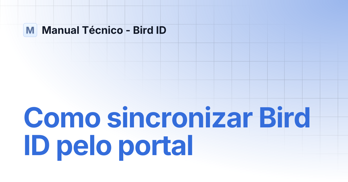 Como sincronizar Bird ID pelo portal | Manual Técnico - Bird ID