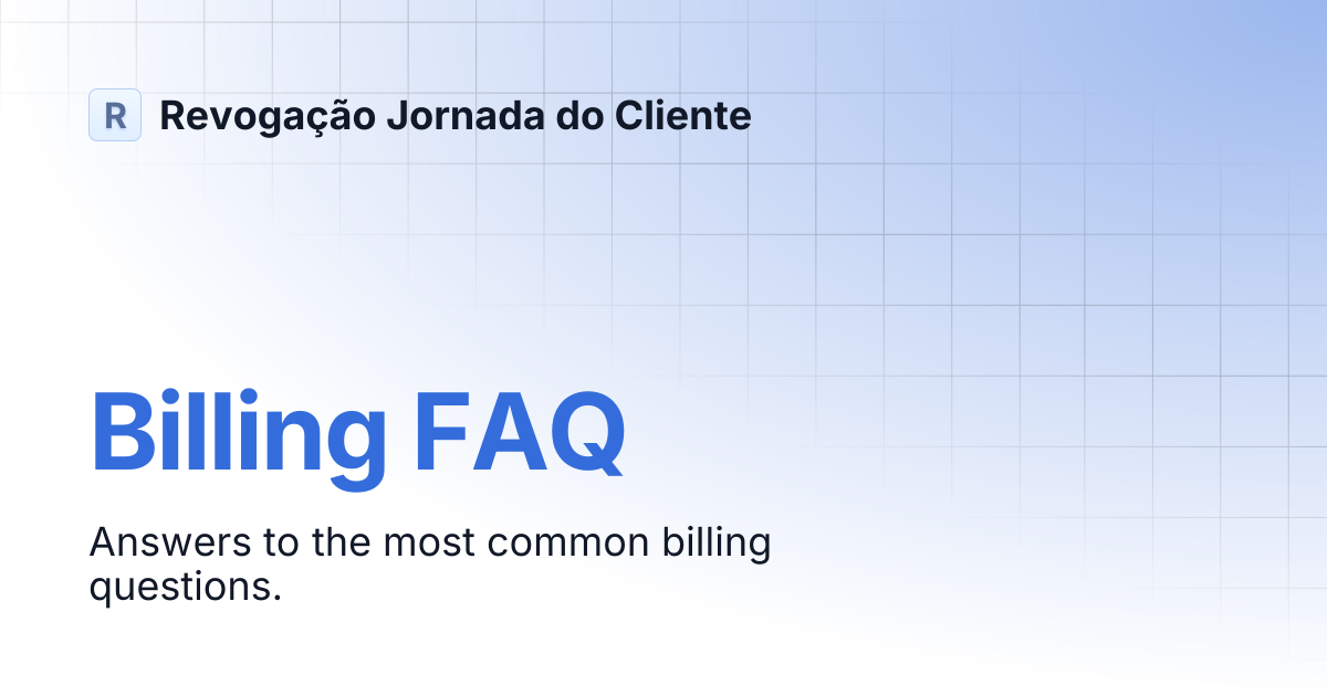 Billing FAQ | Help Center | Revogação Jornada do Cliente
